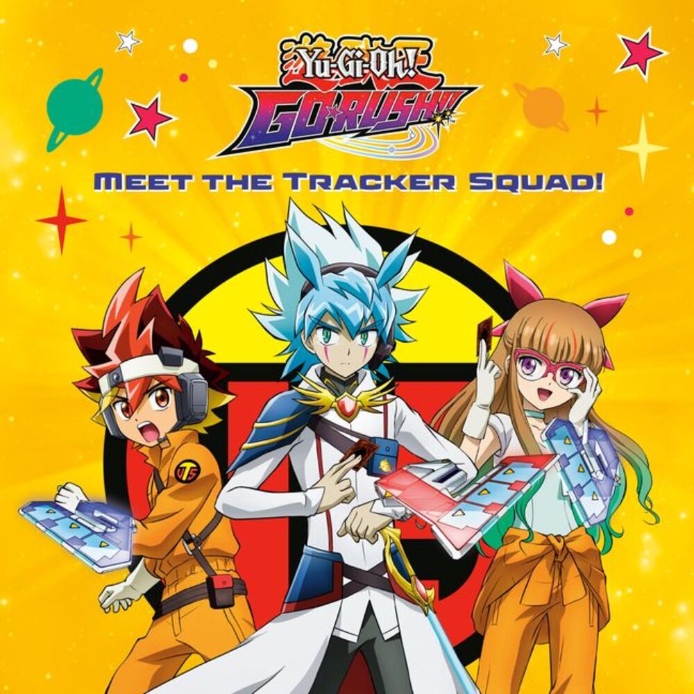 Meet the Tracker Squad! (Yu-Gi-Oh! Go Rush!!) -- Random House